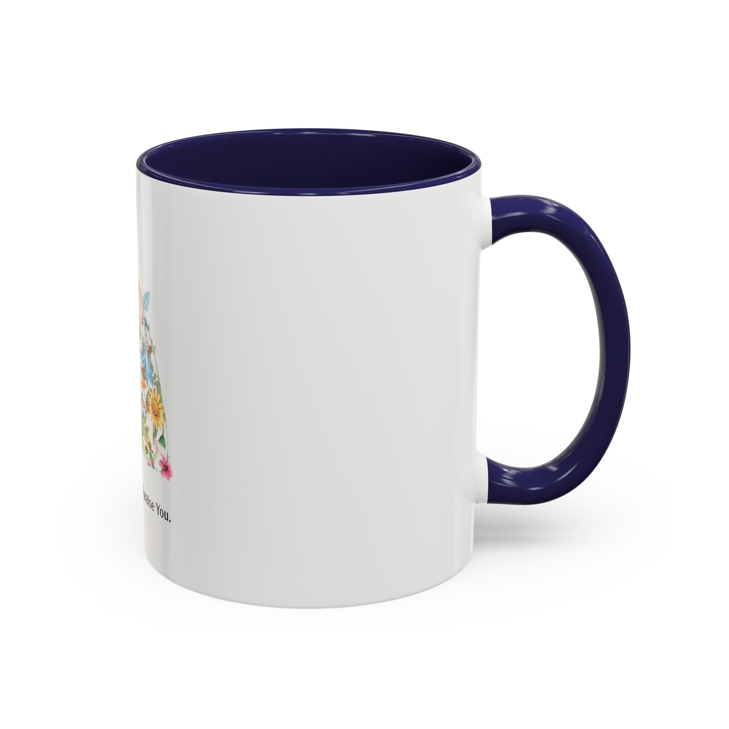 I will praise you Coffee Mug, 11oz